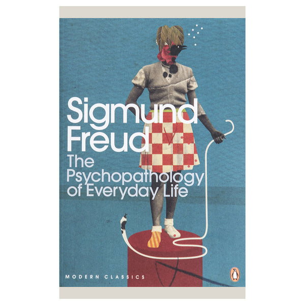 The Psychopathology of Everyday Life - Sigmund Freud