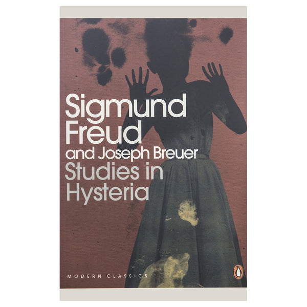 Studies in Hysteria - Sigmund Freud and Joseph Breuer