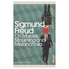 On Murder, Mourning and Melancholia - Sigmund Freud