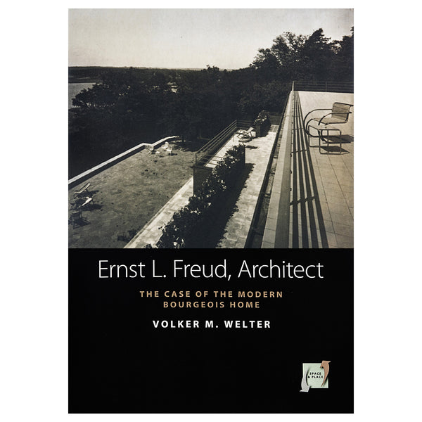 Ernst L. Freud, Architect: The Case of the Modern Bourgeois Home - Volker M. Welter,