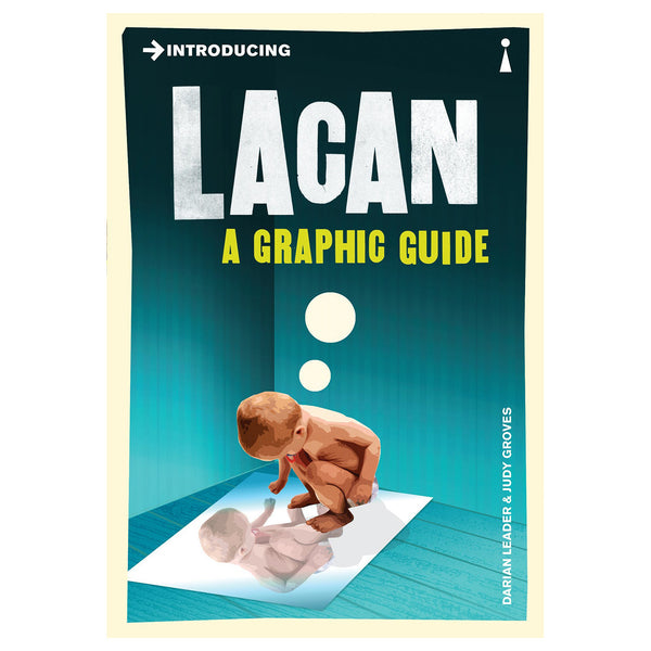 Introducing Lacan: A Graphic Guide - Darian Leader & Judy Groves
