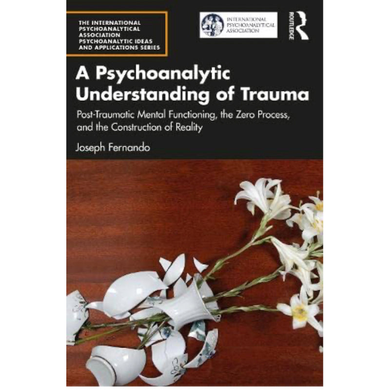 Zero Process A Psychoanalytic Understanding of Trauma: Post-Traumatic Mental Functi ...