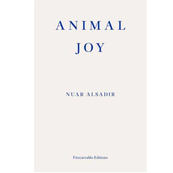 Animal Joy.  A Book of Laughter and Resuscitation - Nuar Alsadir