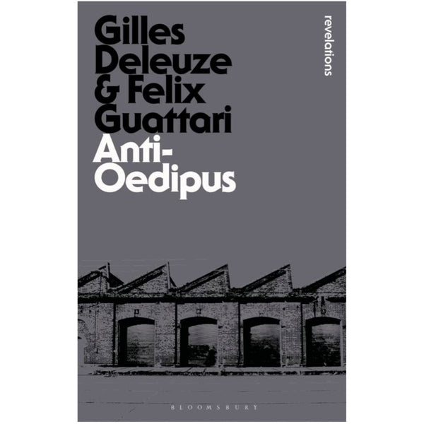 Anti-Oedipus: Capitalism and Schizophrenia - Gilles Deleuze and Felix Guattari