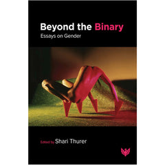 Beyond the Binary: Essays on Gender - ed. Shari Thurer