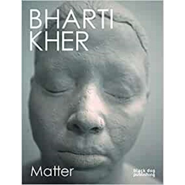 Bharti Kher: Matter - Daina Augaitis (author, editor), Diana Freundl (editor)
