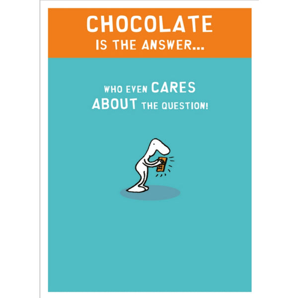 Chocolate is the answer (greeting card)
