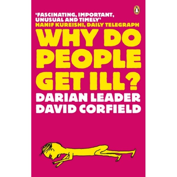 Why Do People Get Ill? Exploring the Mind-body Connection - Darian Leader, David Corfield