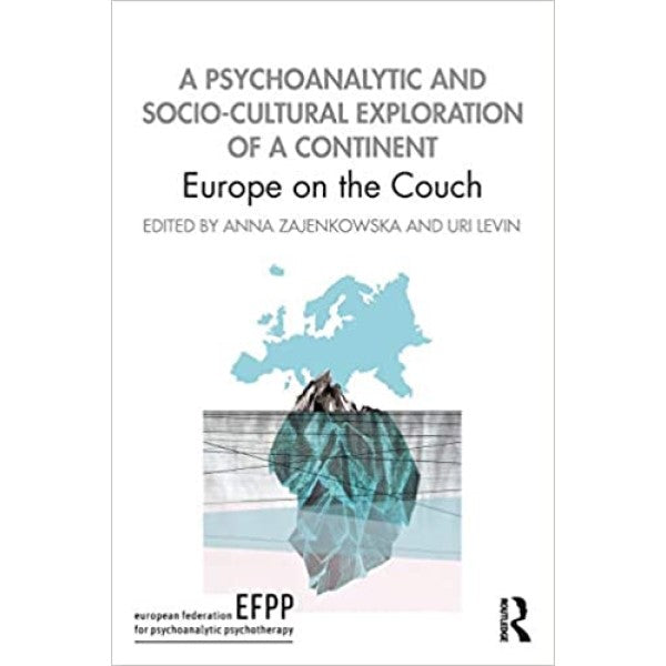 A Psychoanalytic and Socio-Cultural Exploration of a Continent. Europe on the Couch - ed. Anna Zajenkowska