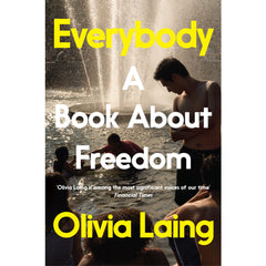Everybody: A Book About Freedom - Olivia Laing