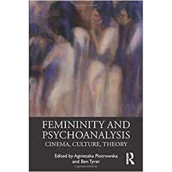 Femininity and Psychoanalysis - ed. Agnieszka Piotrowska