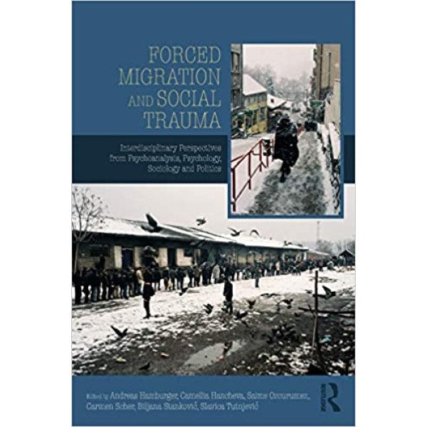 Forced Migration and Social Trauma - ed. Camellia Hancheva, Saime Özcürümez, Carmen Scher, Andreas Hamburger