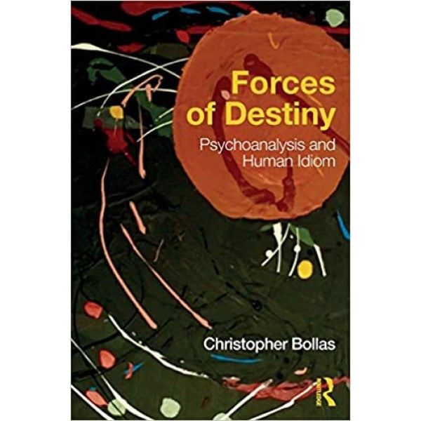 Forces of Destiny - Christopher Bollas