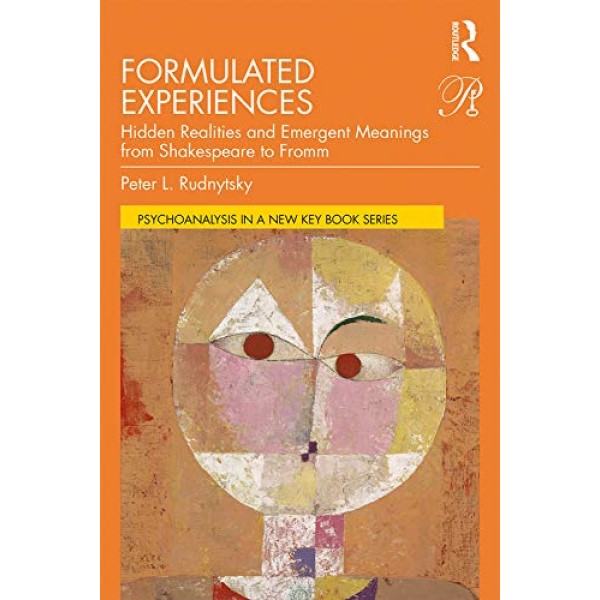 Formulated Experiences: Hidden Realities and Emergent Meanings from Shakespeare to Fromm - Peter L. Rudnytsky