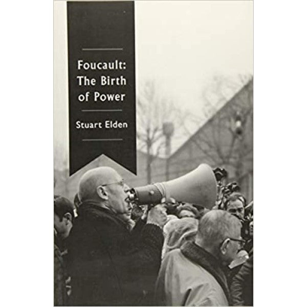 Foucault: The Birth of Power - Stuart Elden