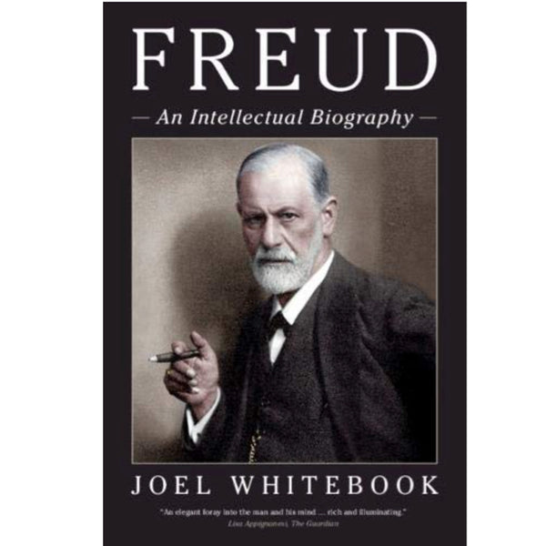 Freud: An Intellectual Biography - Joel Whitebook