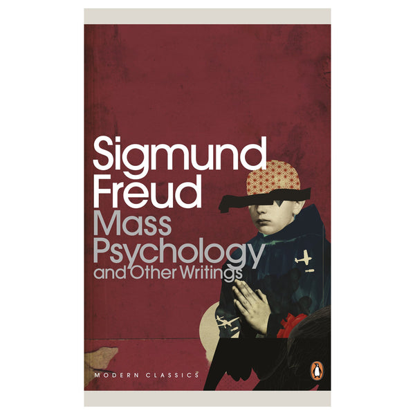 Mass Psychology and Other Writings - Sigmund Freud