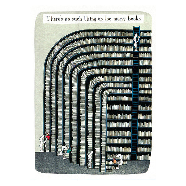 There's no such thing as too many books (greeting card)