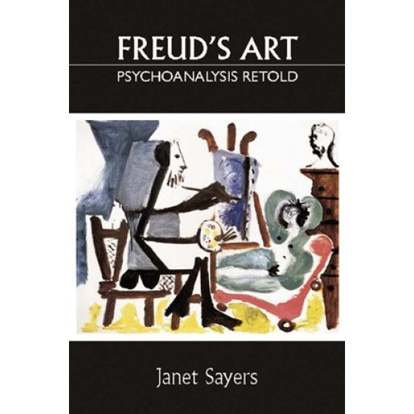 Freud's Art. Psychoanalysis Retold - Janet Sayers