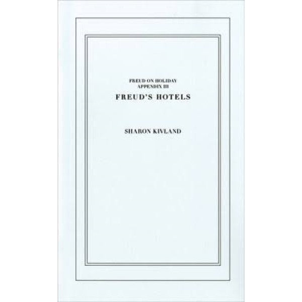 Freud's Hotels - Sharon Kivland