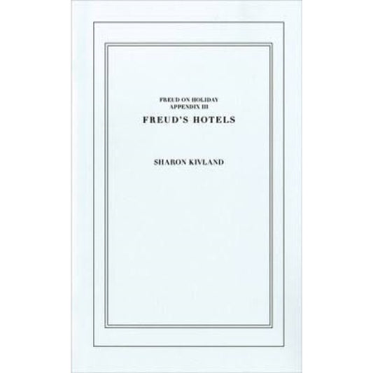 Freud's Hotels - Sharon Kivland
