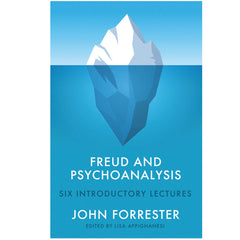 FreudandPsychoanalysis-SixIntroductoryLectures-JohnForrester_ed.LisaAppignanesi