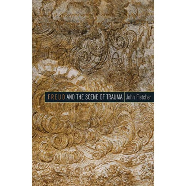Freud and the Scene of Trauma - John Fletcher