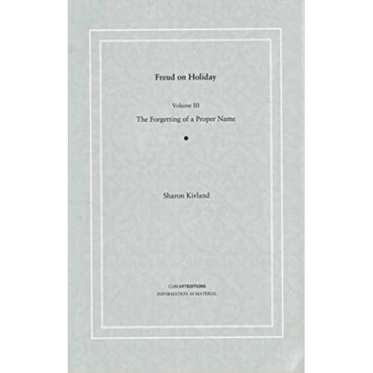 Freud on Holiday Vol.3 The Forgetting of a Proper Name - Sharon Kivland