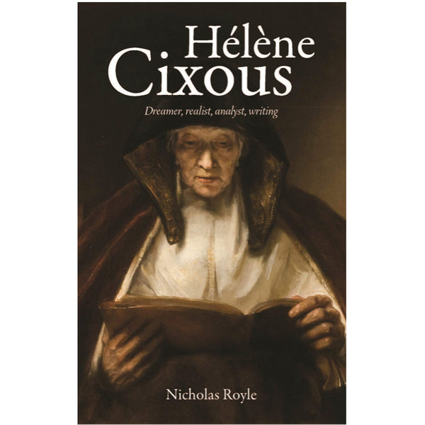 Hélène Cixous: Dreamer, Realist, Analyst, Writing - Nicholas Royle