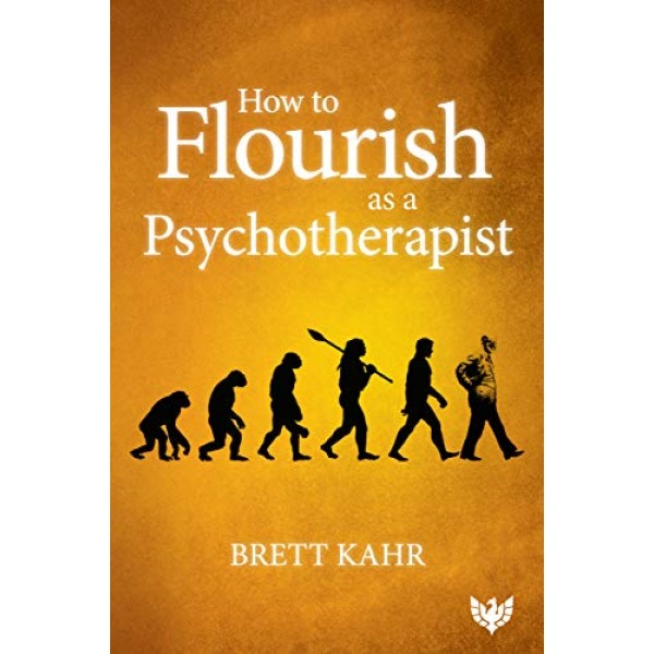 How to Flourish as a Psychotherapist - Brett Kahr