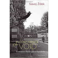 Incontinence of the Void - Slavoj Zizek