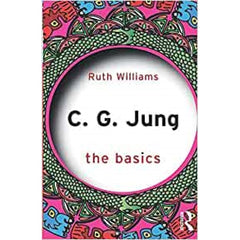 C. G. Jung: The Basics - Ruth Williams