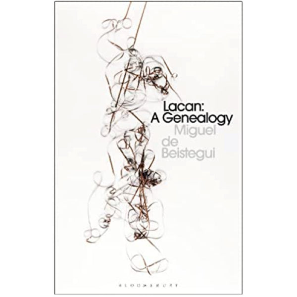 Lacan: A Genealogy - Miguel de Beistegui