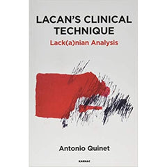 Lacan's Clinical Technique: Lack(a)nian Analysis - Antonio Quinet 