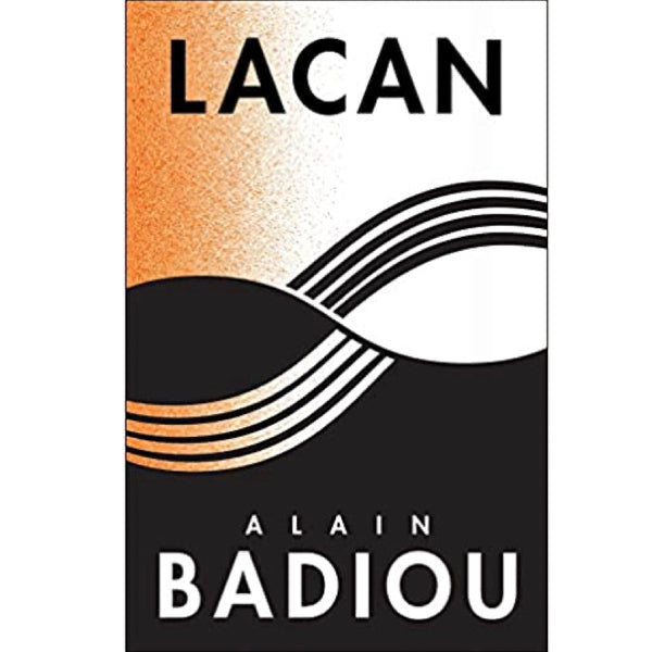 Lacan: Anti-Philosophy 3 - The Seminars of Alain Badiou