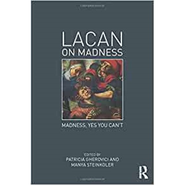 Lacan on Madness: Madness, Yes You Can't  - ed. Patricia Gherovici