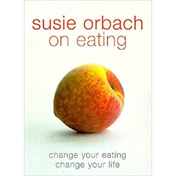 On Eating - Susie Orbach