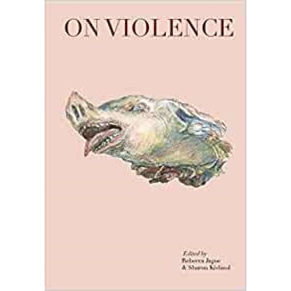 On Violence - ed. Sharon Kivland, Rebecca Jagoe