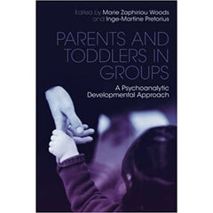 Parents and Toddlers in Groups - ed. Marie Zaphiriou Woods and Inge-Martine Pretorius