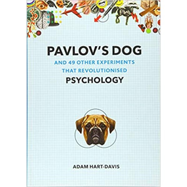 Pavlov's Dog: And 49 Other Experiments That Revolutionised Psychology - Adam Hart-Davis