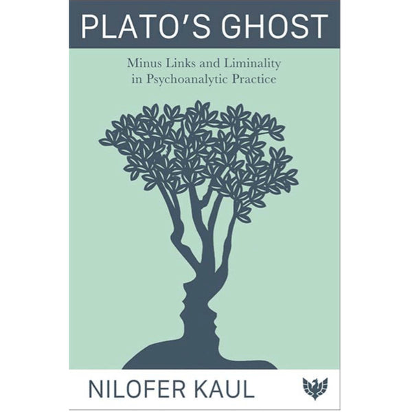 Plato’s Ghost: Minus Links and Liminality in Psychoanalytic Practice - Nilofer Kaul