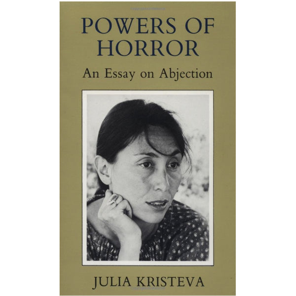 Powers of Horror: An Essay on Abjection - Julia Kristeva