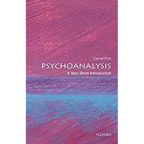 Psychoanalysis: A Very Short Introduction - Daniel Pick