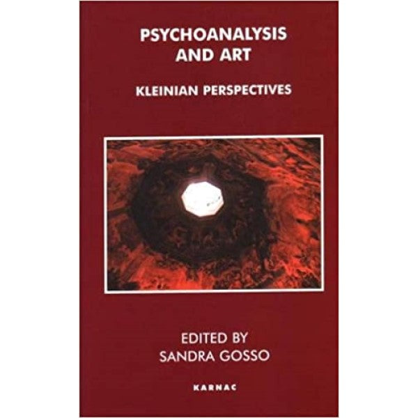 Psychoanalysis and Art: Kleinian Perspectives: The Aesthetic Conflict - ed. Sandra Gosso