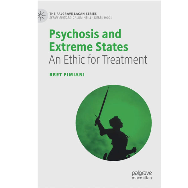 Psychosis and Extreme States: An Ethic for Treatment  - Bret Fimiani
