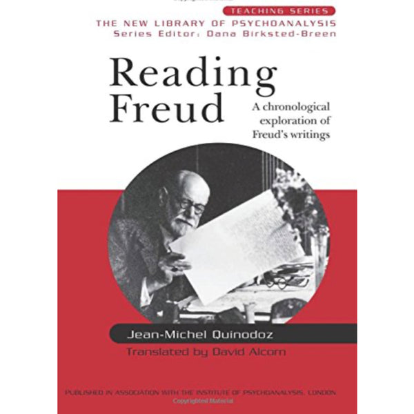 Reading Freud: A Chronological Exploration of Freud's Writings - Jean-Michel Quinodoz