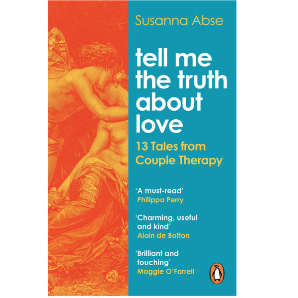 Tell Me the Truth About Love: 13 Tales from Couple Therapy - Susanna Abse