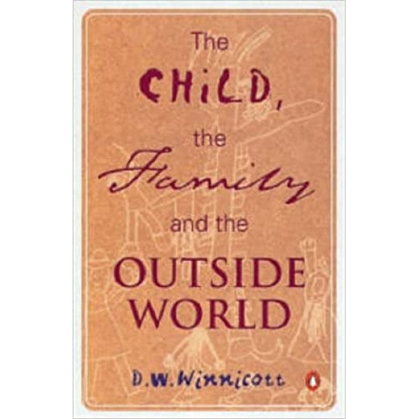 The Child, the Family, and the Outside World - D. W. Winnicott