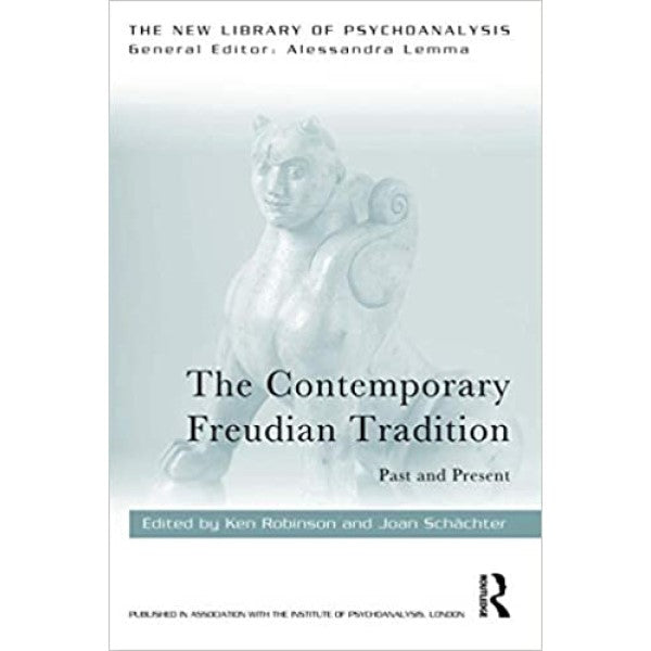 The Contemporary Freudian Tradition: Past and Present - ed. Ken Robinson and Joan Schachter