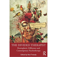 The Divided Therapist: Hemispheric Difference and Contemporary Psychotherapy - ed. Rod Tweedy